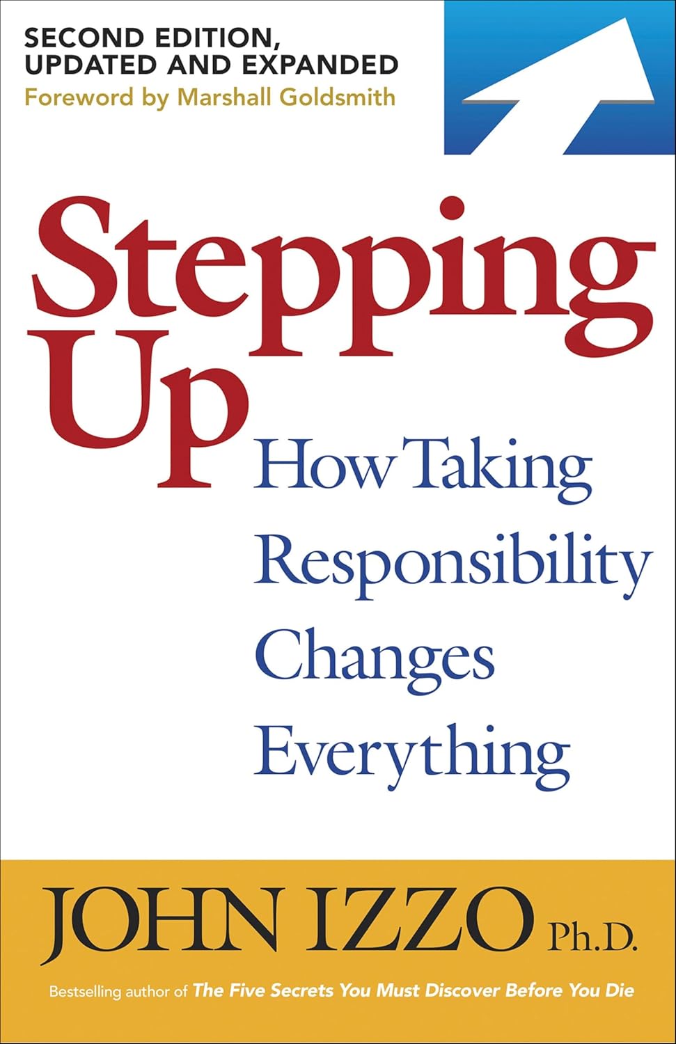 Stepping Up: How Taking Responsibility Changes Everything      Kindle Edition