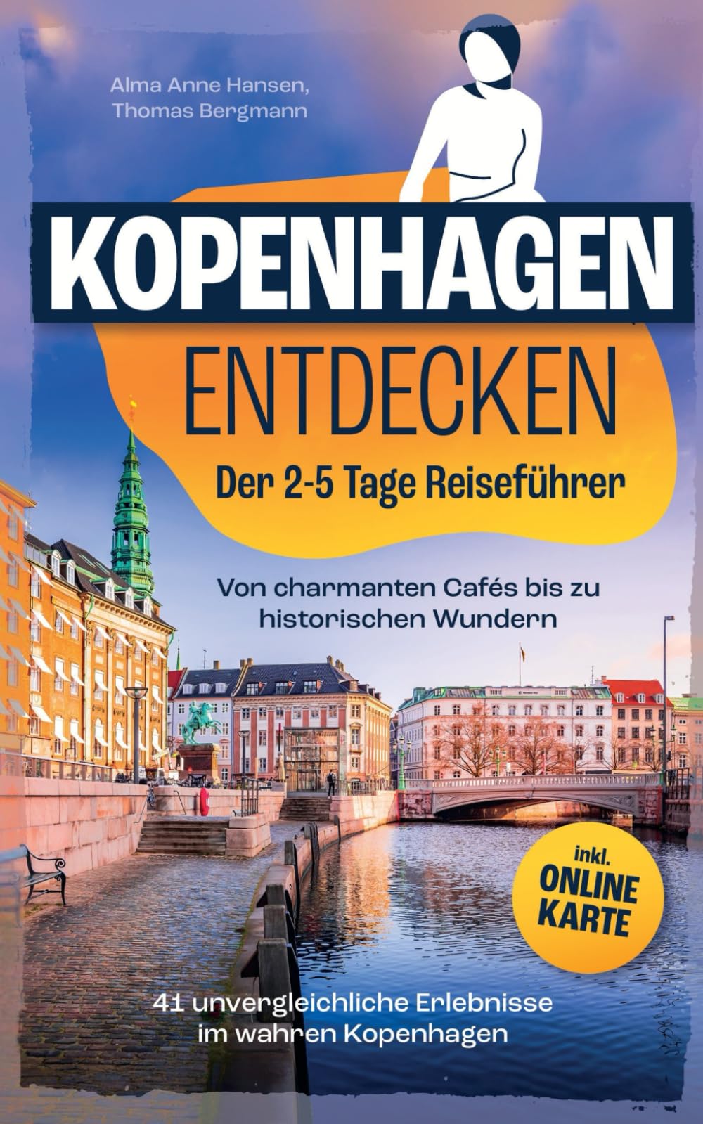 Kopenhagen Entdecken: Der 2-5 Tage Reiseführer - Von charmanten Cafés bis zu historischen Wundern | 41 unvergleichliche Erlebnisse im wahren Kopenhagen