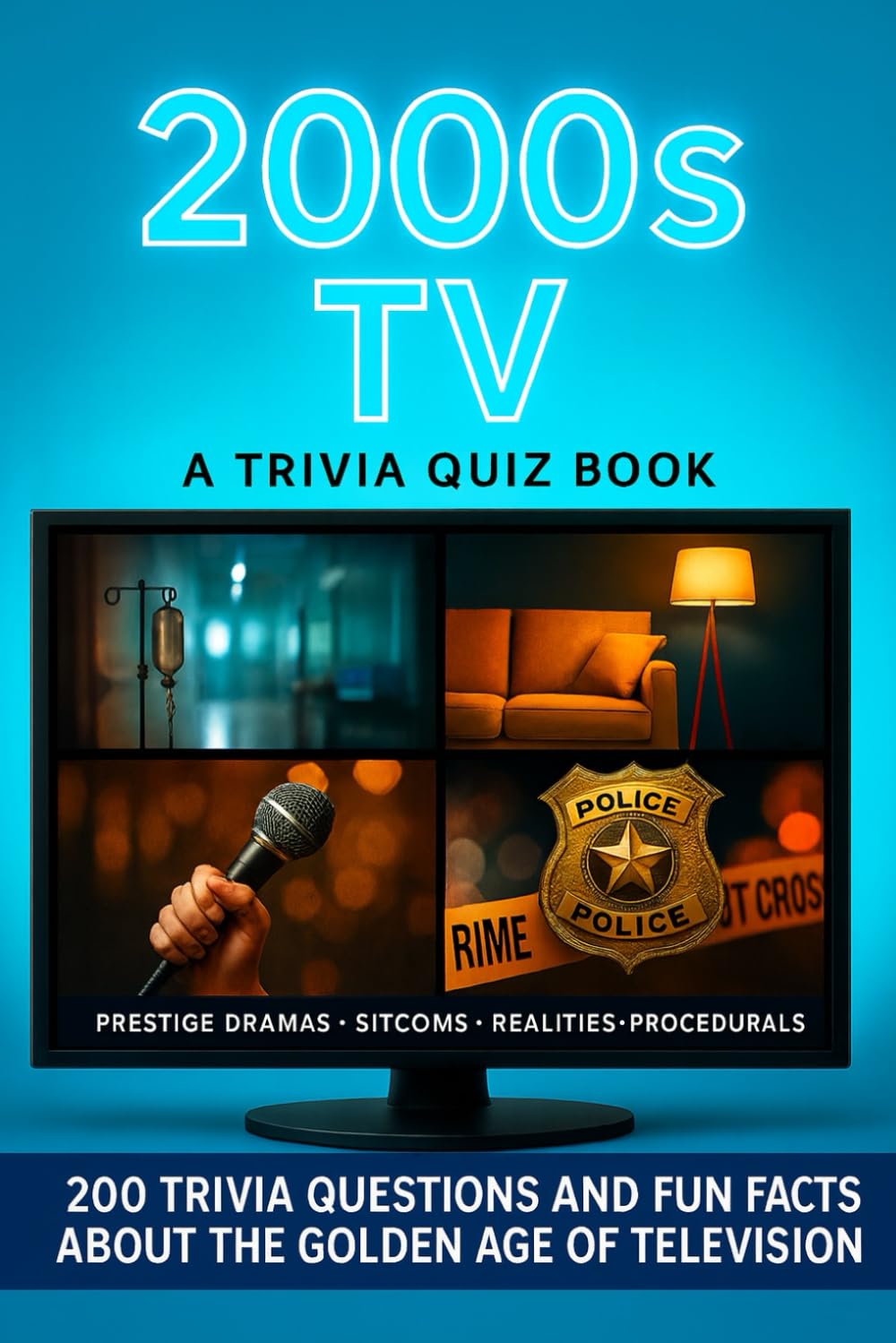 The 2000s TV - A Trivia Quiz Book: 300 Nostalgic Questions About The Golden Age Of Television