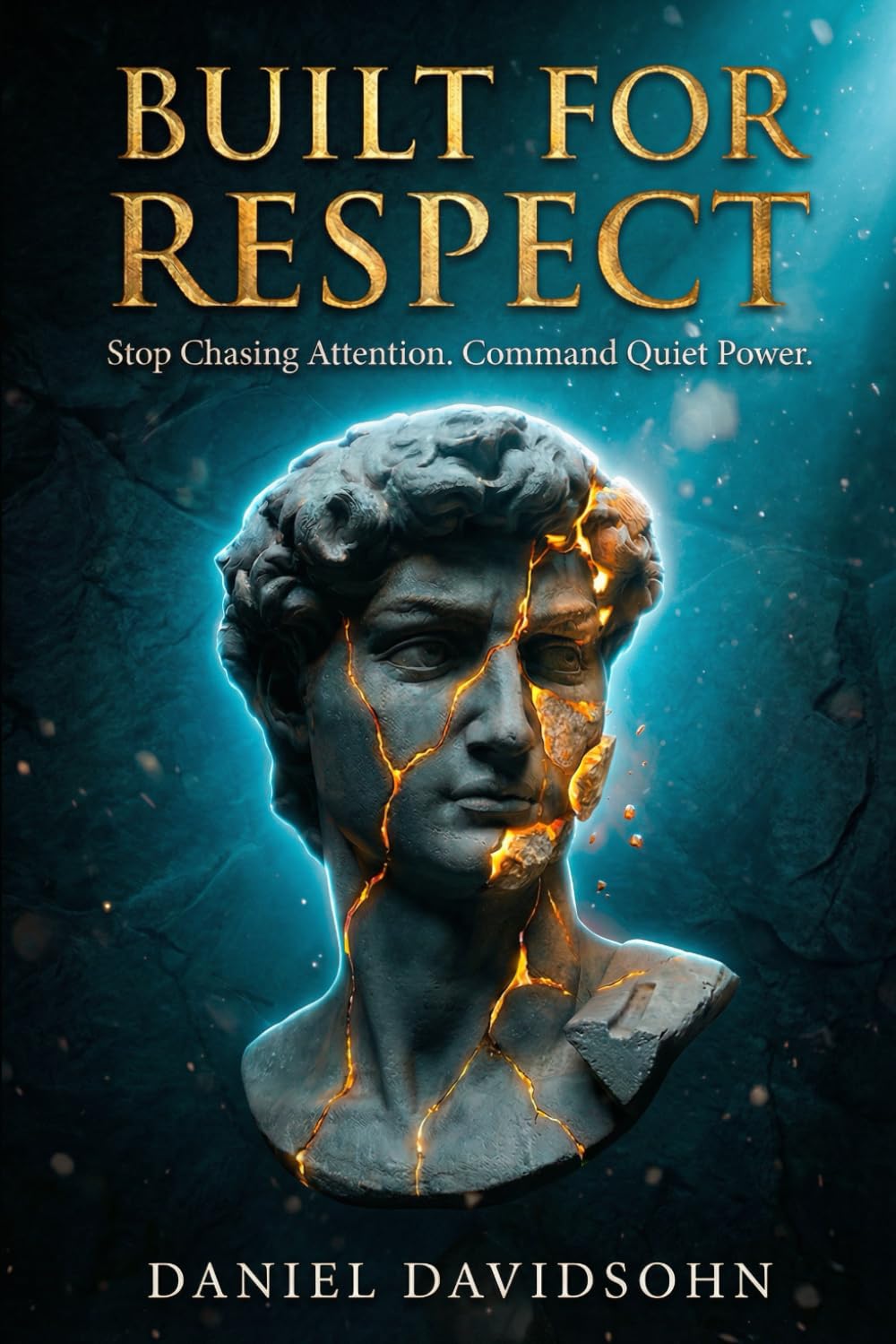 Built for Respect: Stop Chasing Attention. Command Quiet Power: Self-Mastery and Emotional Intelligence for the Modern Man