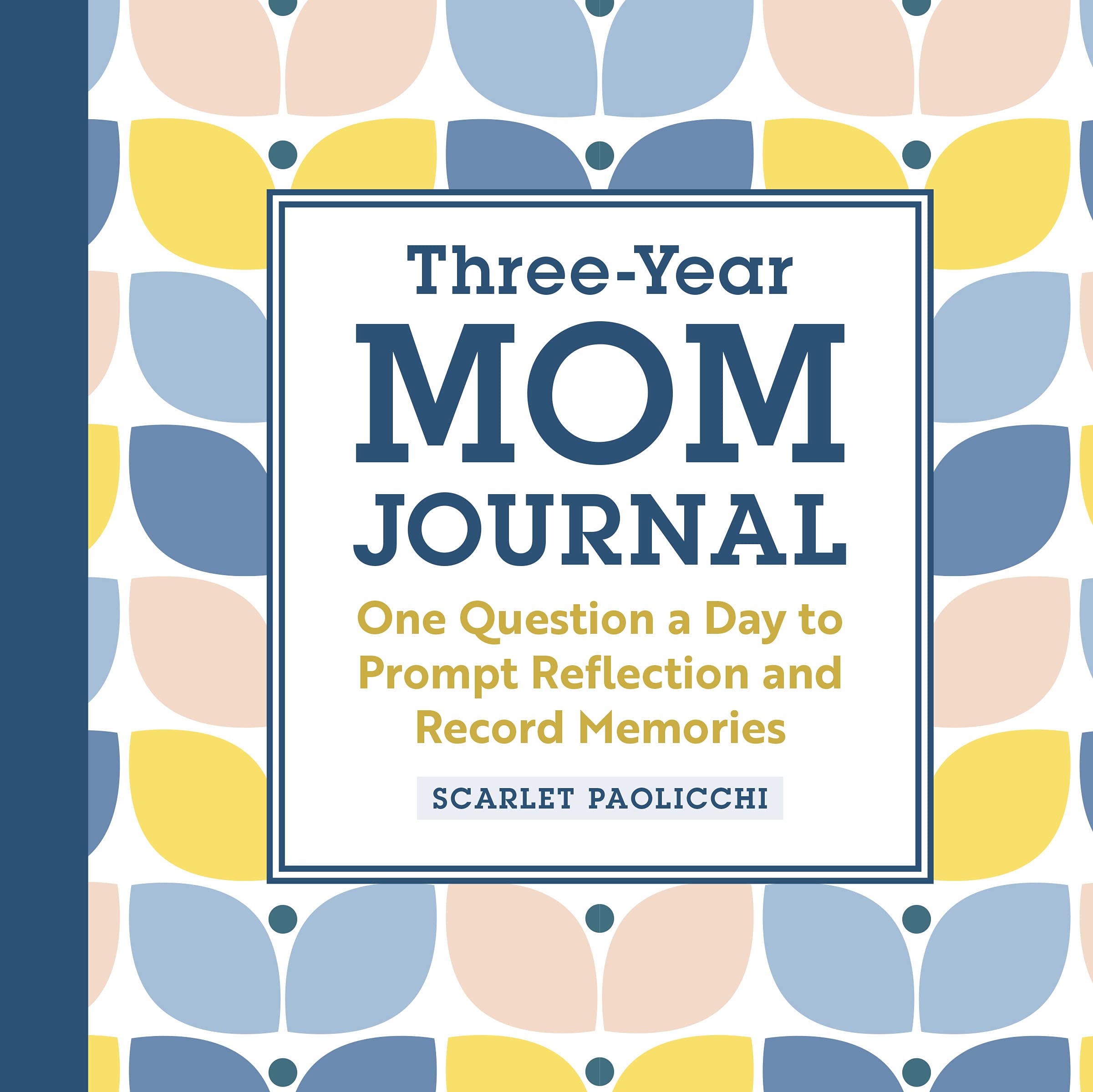Three-Year Mom Journal: One Question a Day to Prompt Reflection and Record Memories
