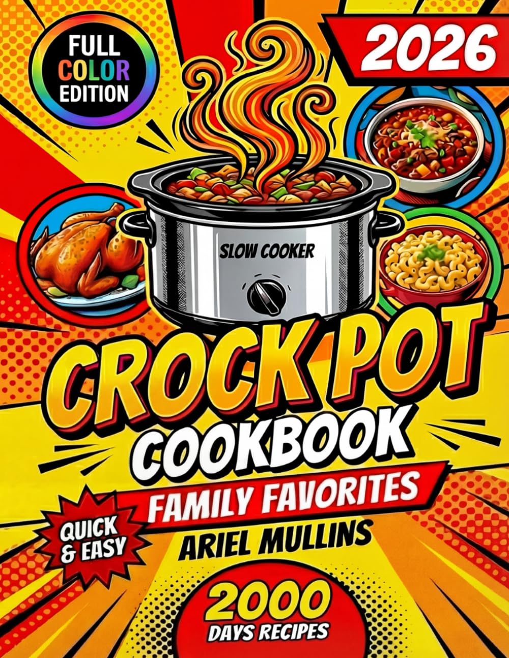 CROCKPOT FAMILY FAVORITES | Step-by-Step Slow Cooker Recipes for Families: Quick Easy Meals for Beginners — Tasty Dishes with Full-Color Pictures!