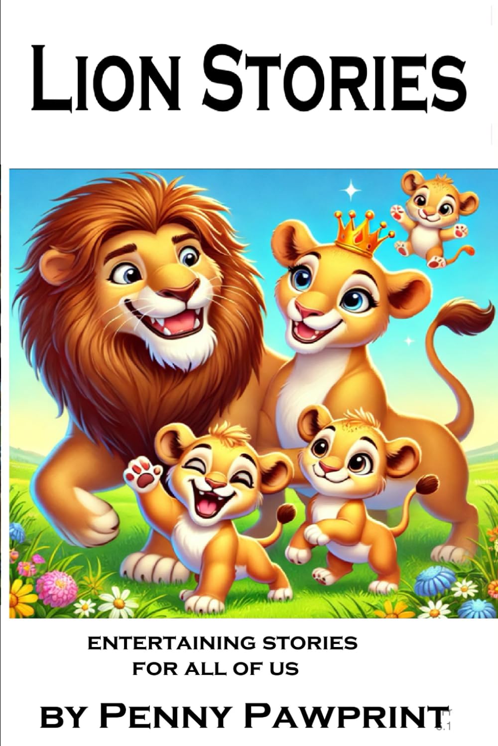 Lions Stories: Lion family stories revolve around the dynamics within a lion pride. (Funny Animal Stories)