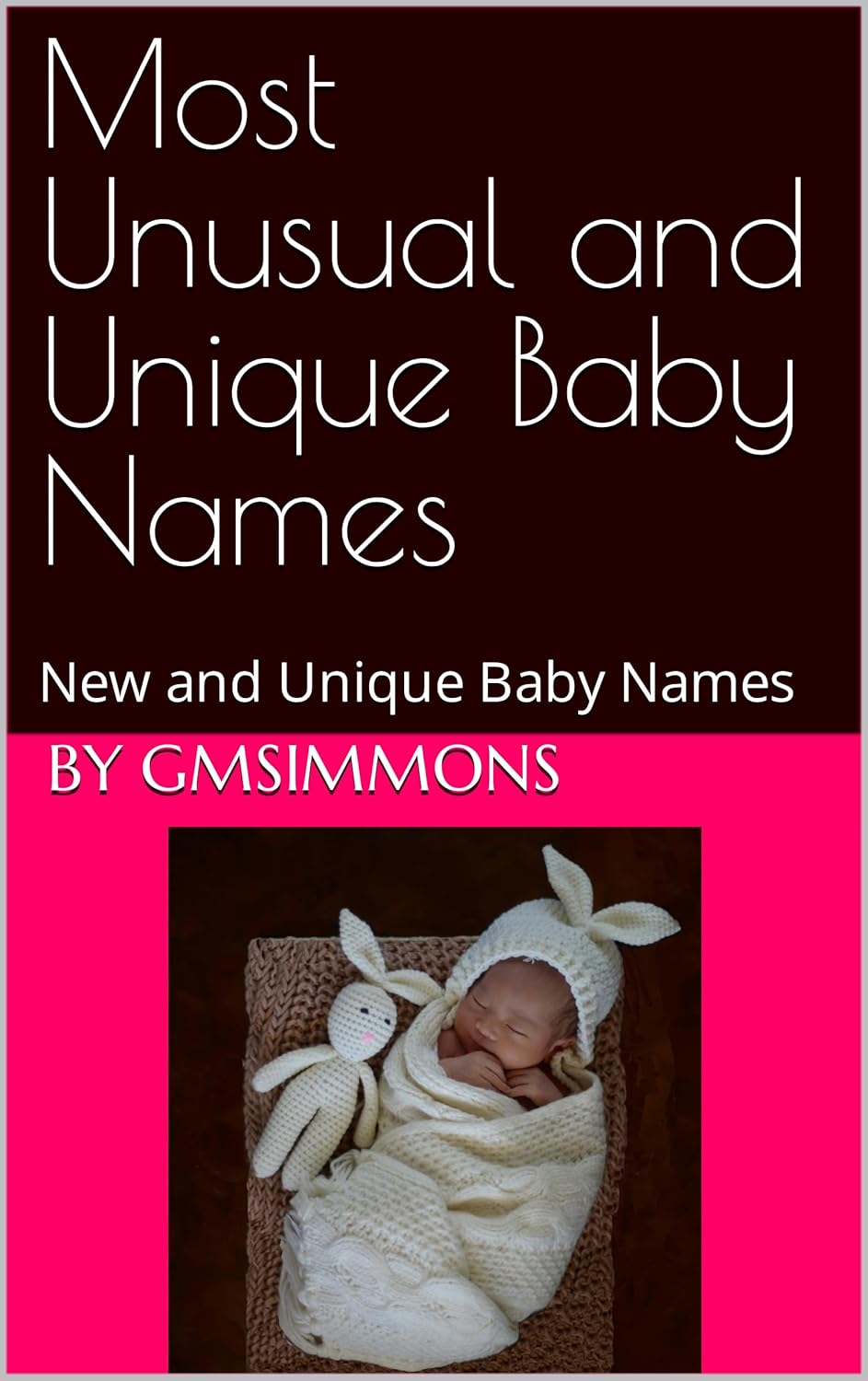 Most Unusual and Unique Baby Names New and Unique Baby Names eBook