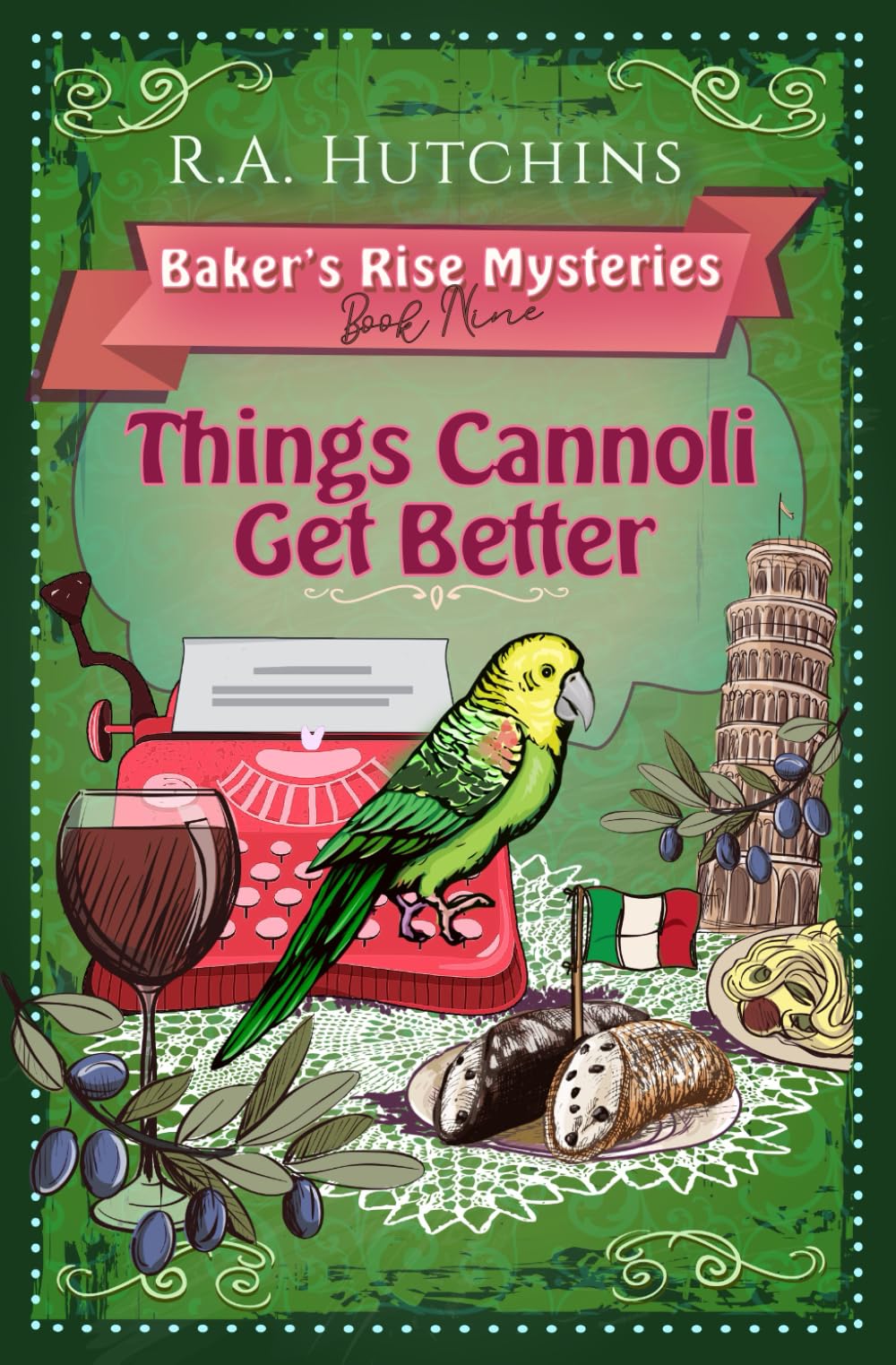 Things Cannoli Get Better: An English Village Culinary Cozy Murder Mystery (Baker's Rise Mysteries Book Nine)