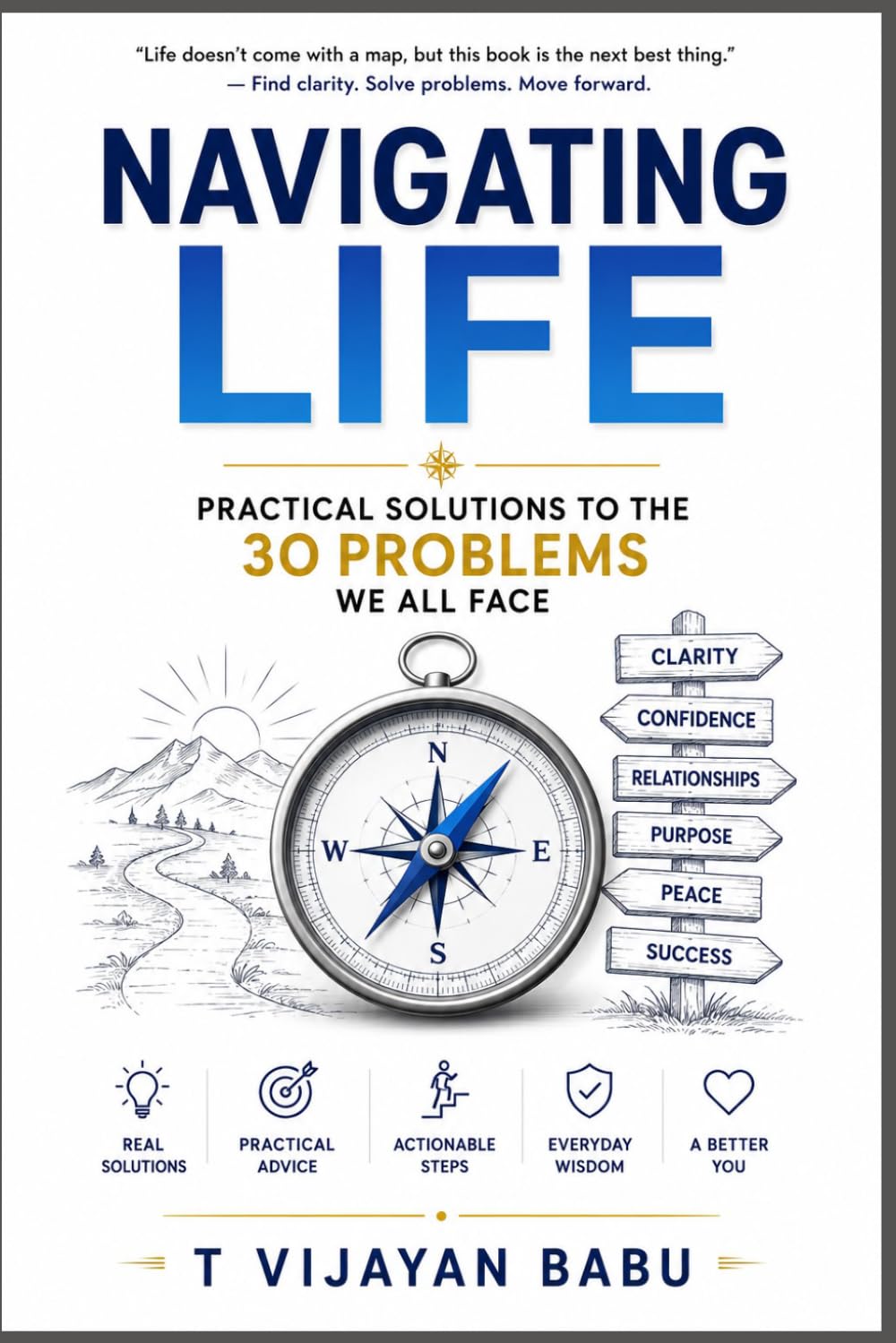 Navigating Life: Practical Solutions to the 30 Problems We All Face