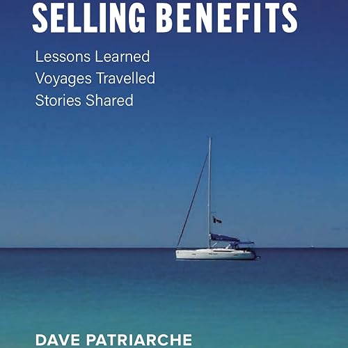 Selling Benefits: Lessons Learned, Voyages Travelled, Stories Shared