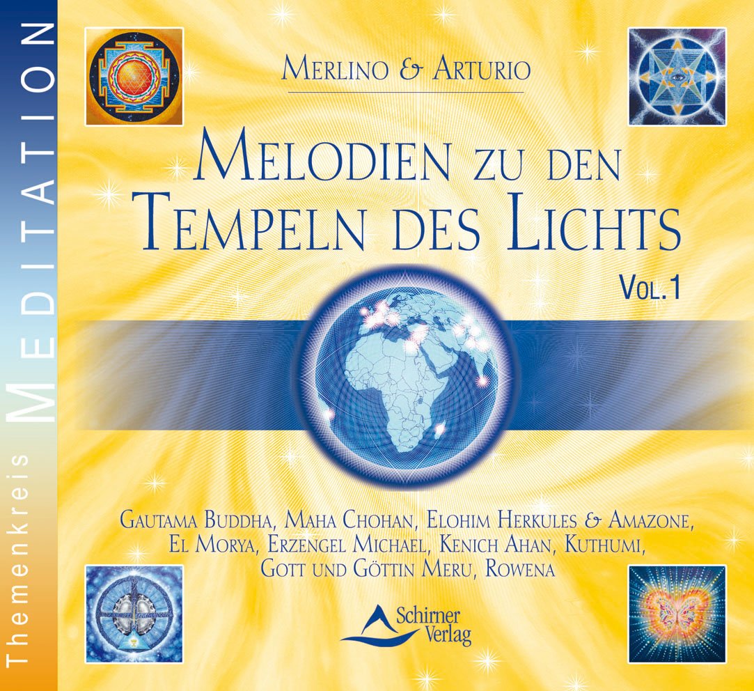Melodien zu den Tempeln des Lichts 1: Gautama Buddha, Maha Chohan, Elohim, Herkules & Amazone, El Morya, Erzengel Michael, Kenich Ahan, Kuthumi, Gott und Göttin Meru, Rowena
