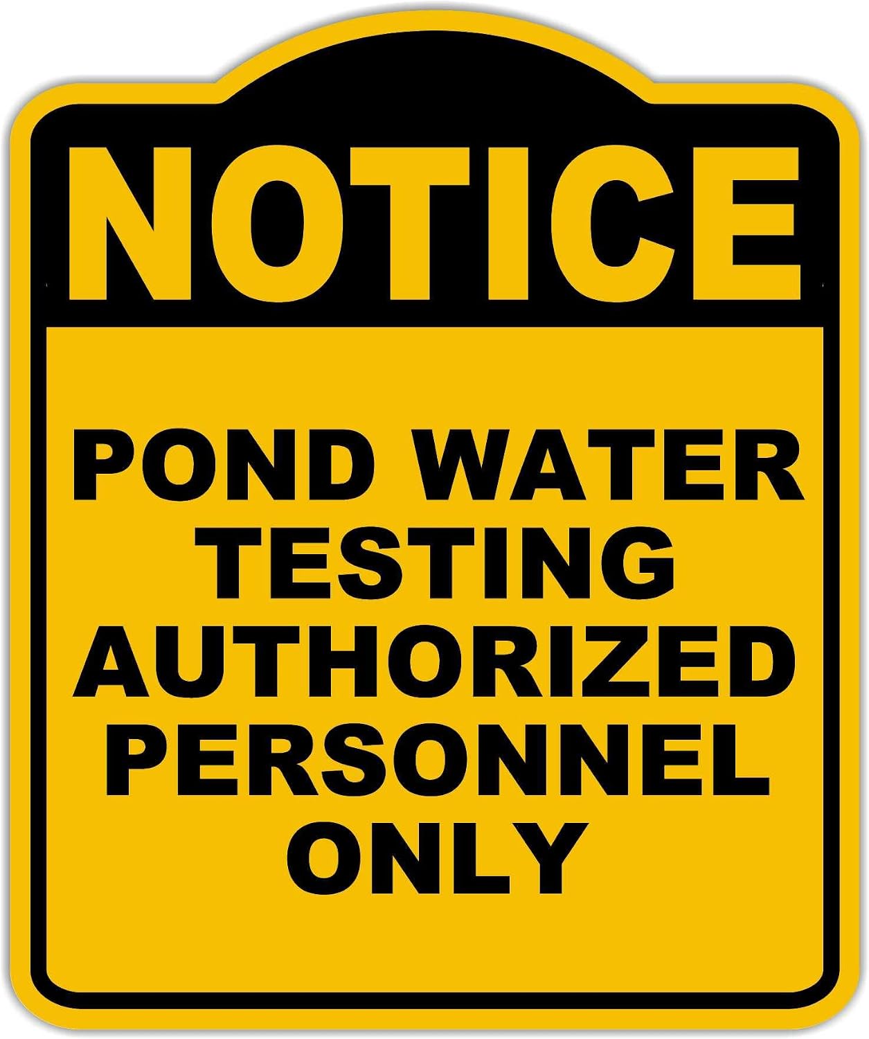 POND WATER TESTING AUTHORIZED PERSONNEL ONLY Notice Yellow Black Aluminum Composite Sign 20 x 24 inches