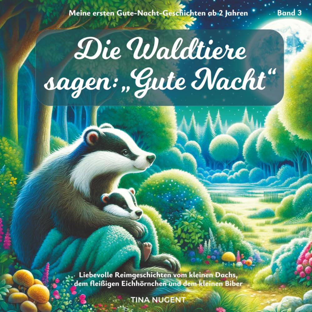 Die Waldtiere sagen: „Gute Nacht“: Meine ersten Gute-Nacht-Geschichten ab 2 Jahren