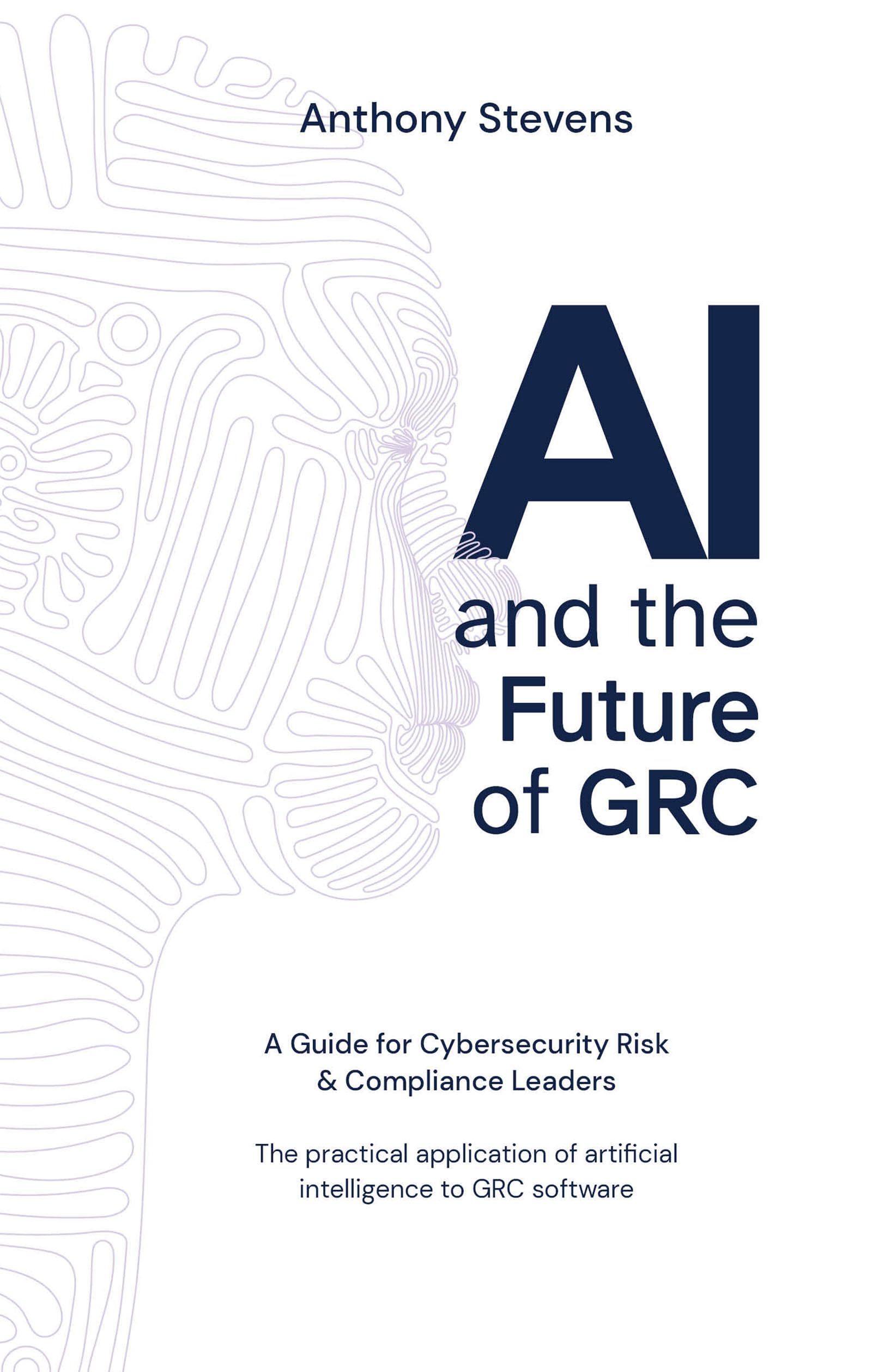 AI and the Future of GRC: A Guide for Cybersecurity Risk & Compliance Leaders