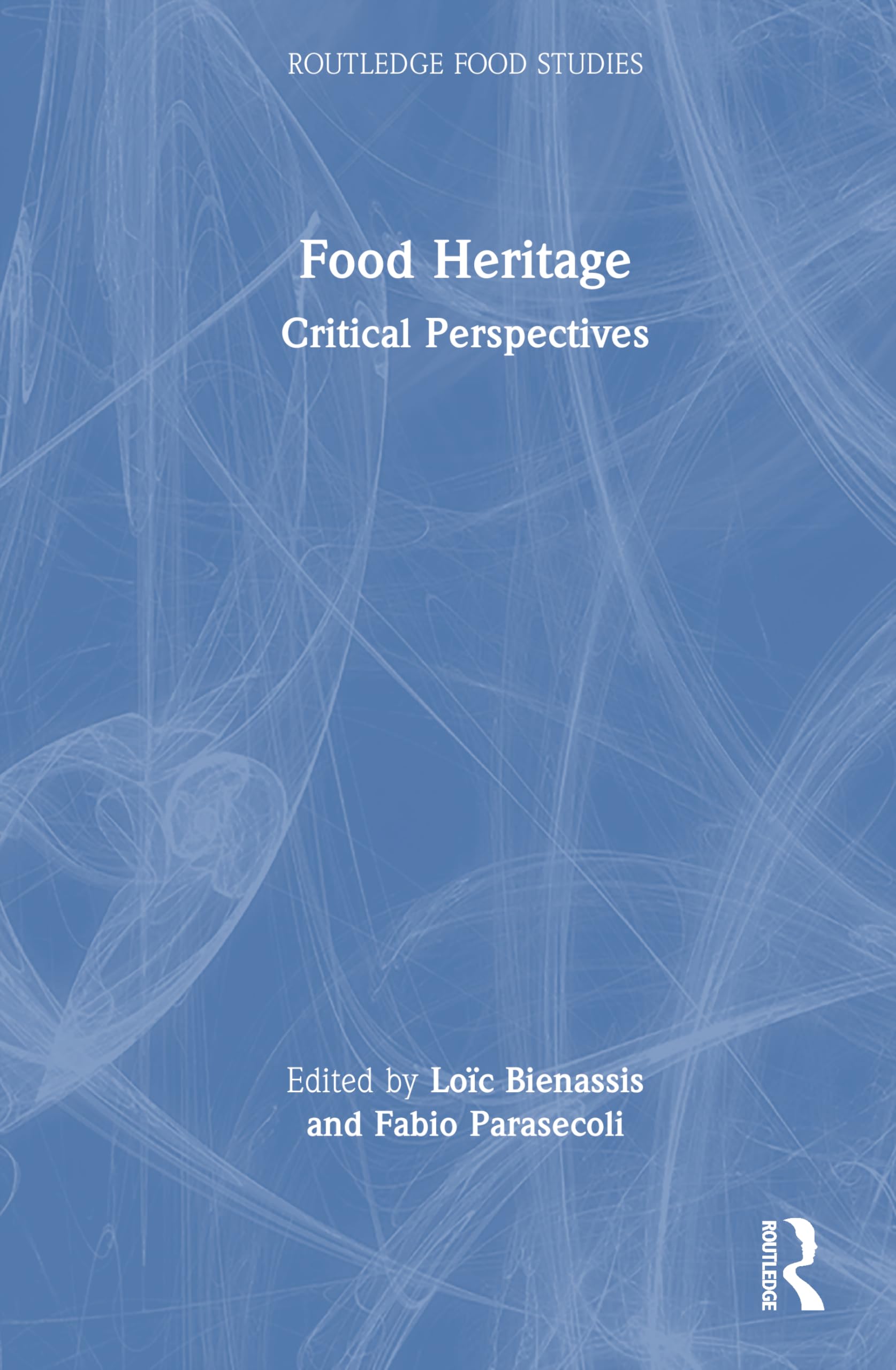 Food Heritage: Critical Perspectives (Routledge Food Studies)