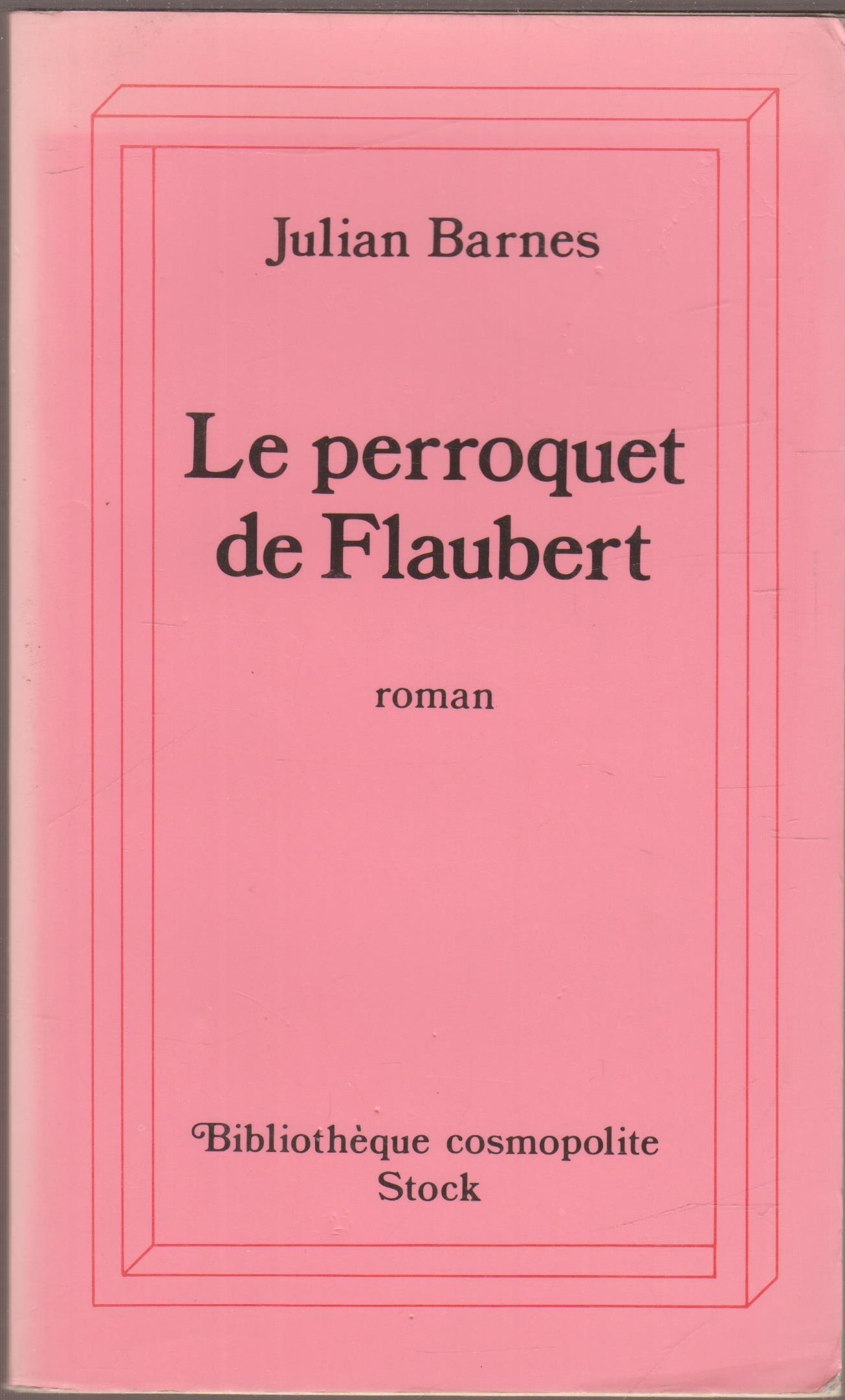 Le perroquet de flaubert : roman BARNES. Julian