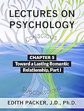 Lectures on Psychology: Chapter 5. Toward A Lasting Romantic Relationship, Part I