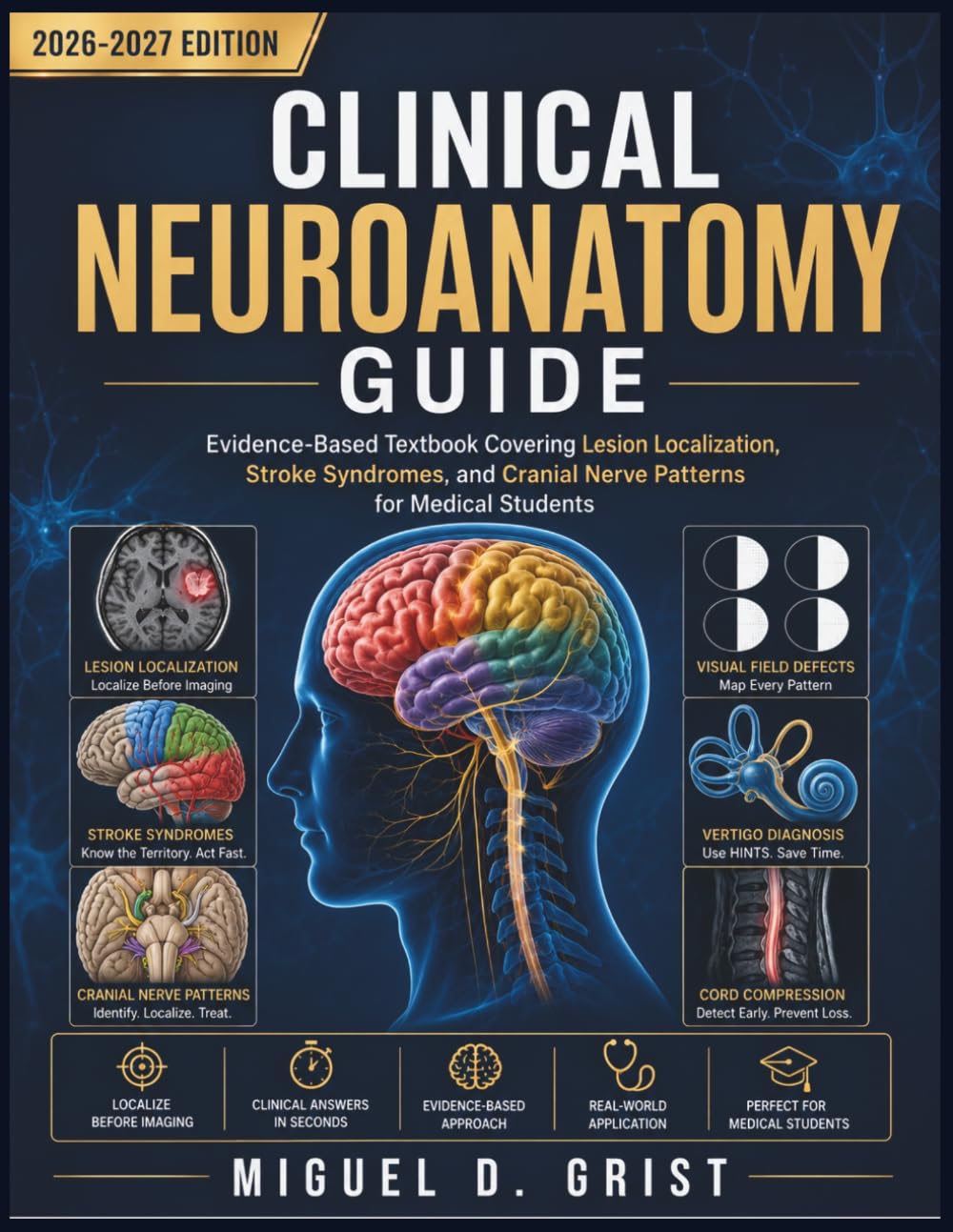 Clinical Neuroanatomy Guide: Evidence-Based Textbook Covering Lesion Localization, Stroke Syndromes, and Cranial Nerve Patterns for Medical Students