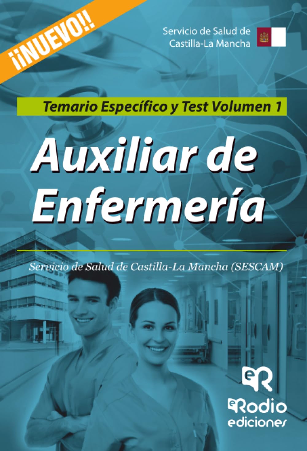 Auxiliar de Enfermería. Servicio de Salud de Castilla-La Mancha (SESCAM). Temario Específico y Test. Volumen 1 (SIN COLECCION)