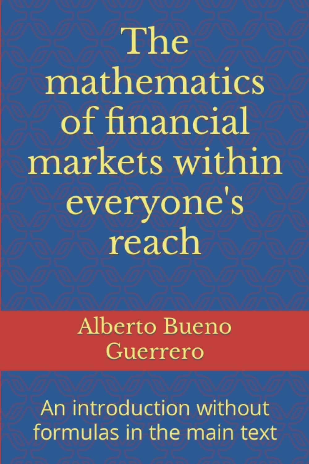 The mathematics of financial markets within everyone's reach: An introduction without formulas in the main text