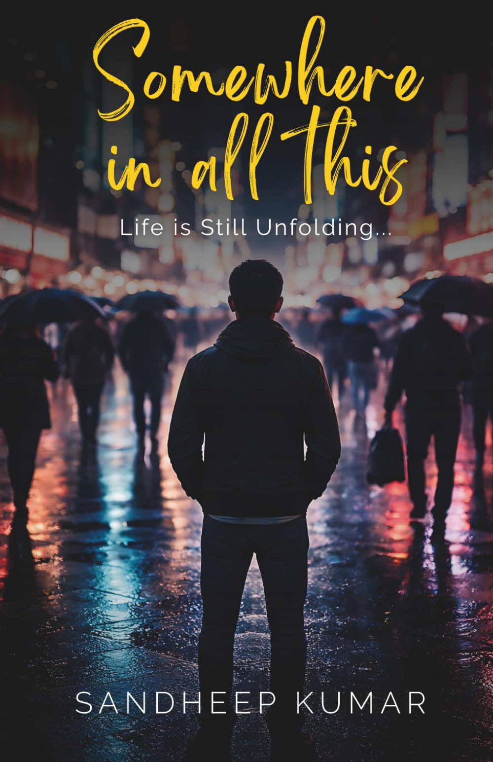 Somewhere In All This: Life is Still Unfolding…
