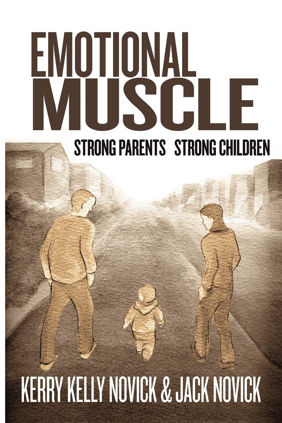 Emotional Muscle: Strong Parents, Strong Child- Novick, 9781453584743, paperback