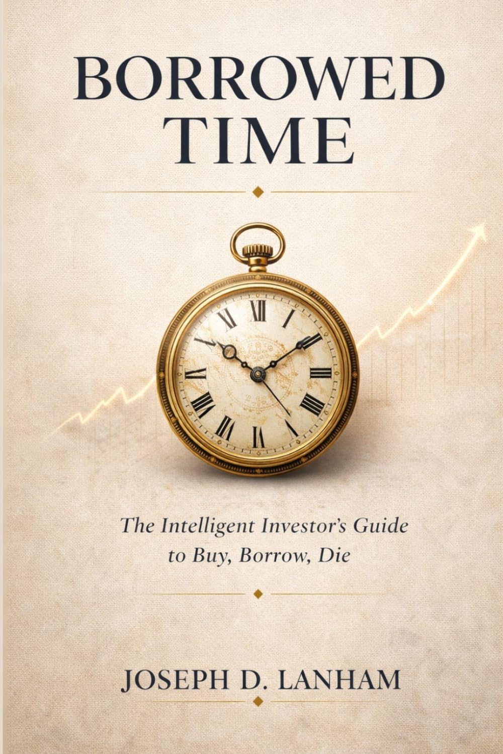 Borrowed Time: The Intelligent Investor's Guide to Buy, Borrow, Die