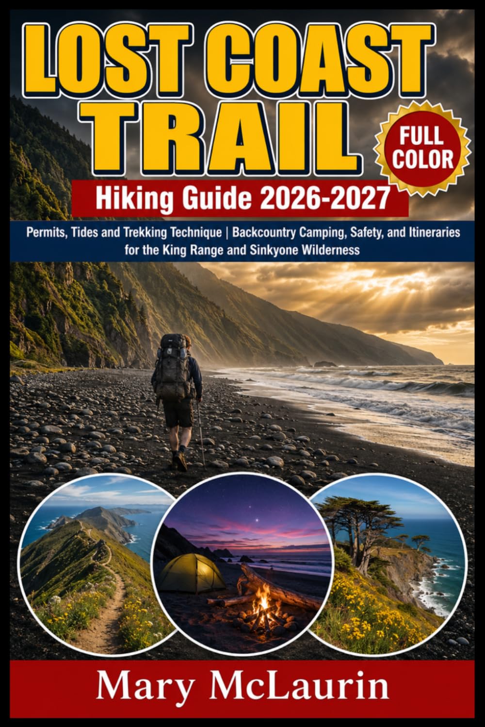 Lost Coast Trail Hiking Guide 2026-2027 (FULL - COLOR): Permits, Tides & Trekking Technique | Backcountry Camping, Safety, and Itineraries for the King Range and Sinkyone Wilderness