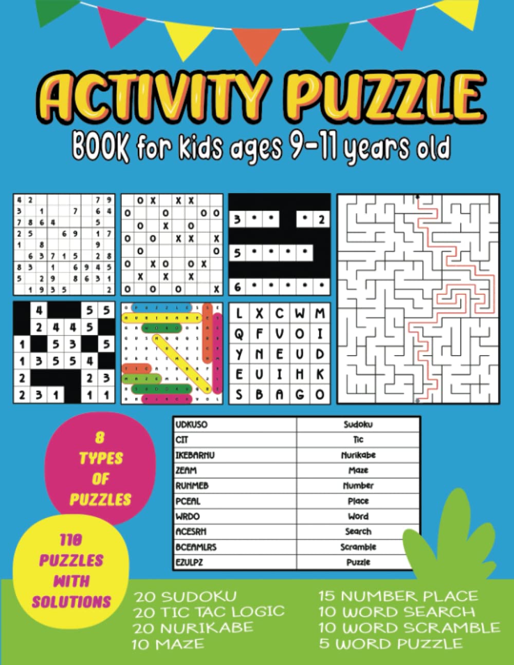 Activity Puzzle Book For Kids Ages 9-11 Years old: Book Of 110 Mixed Puzzles For Kids 9-11 Years Old With Solutions: Sudoku, Tic Tac Logic, Nurikabe, ... Puzzle, Activity Book For Kids Ages 9 10 11