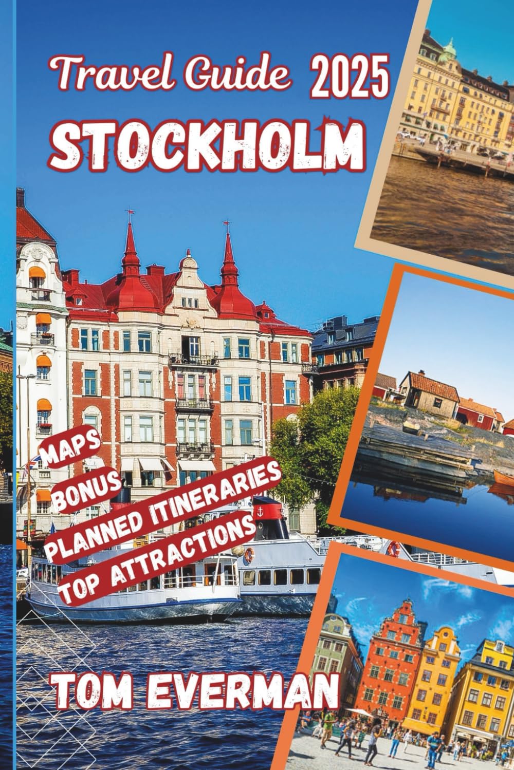 Stockholm Travel Guide 2025 (Full Colour): Your Personal Guide to Stockholm | Hidden Gems, Local Secrets, and Unforgettable Moments in Sweden’s Capital