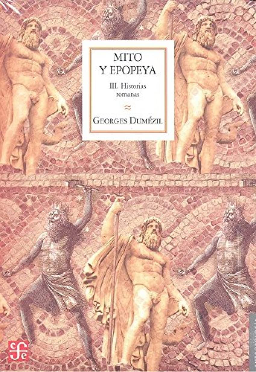 MITO Y EPOPEYA III. Historias: Historias Romanas: 3 (Antropologia (fce))