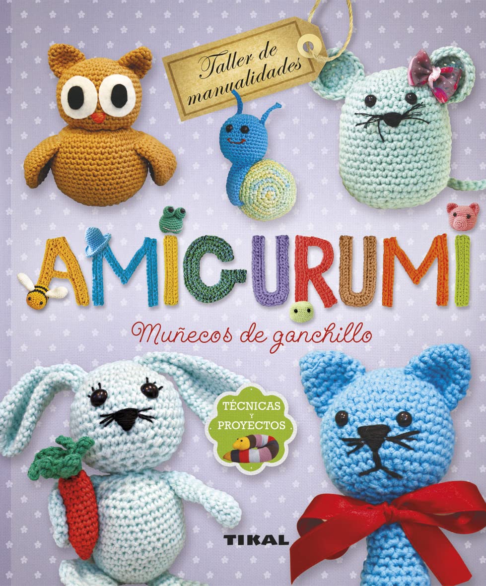 Amigurumi. Muñecos de ganchillo. Técnicas y proyectos (Taller de manualidades)