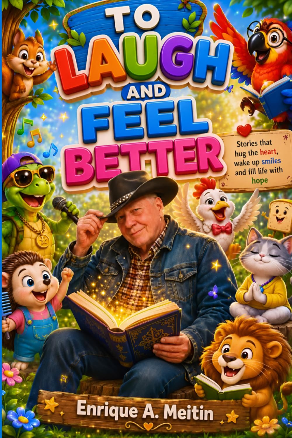 To Laugh and Feel Better: Stories that embrace the heart, bring a smile to your face, and fill you with hope.