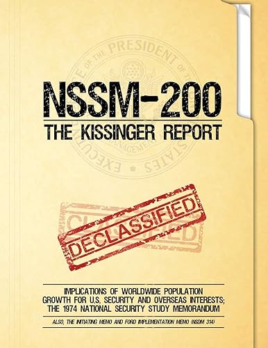 NSSM 200 The Kissinger Report: Implications of Worldwide Population Growth for U.S. Security and Overseas Interests; The 1974 National Security Study Memorandum