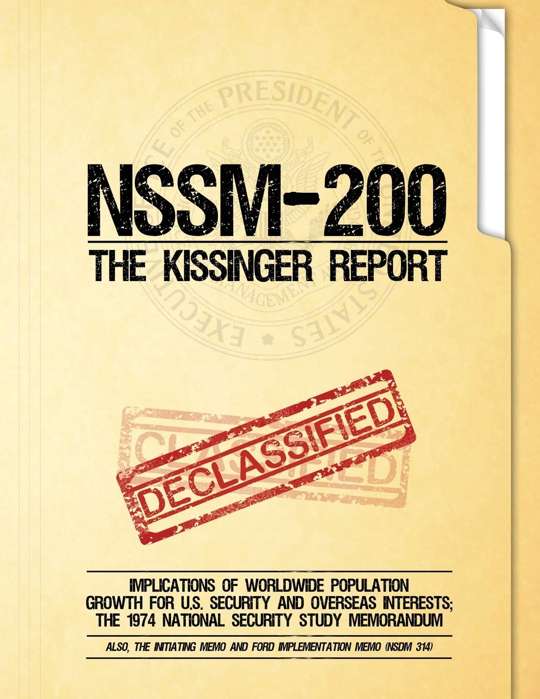 NSSM 200 The Kissinger Report: Implications of Worldwide Population Growth for U.S. Security and Overseas Interests; The 1974 National Security Study Memorandum