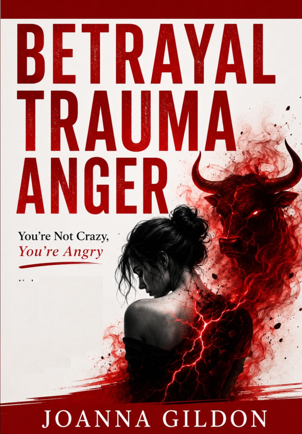 Betrayal Trauma Anger: You're Not Crazy, You're Angry: Understanding the Rage, Confusion, and Loss of Safety After Sexual Betrayal and Learning How to Move Through It Without Losing Yourself