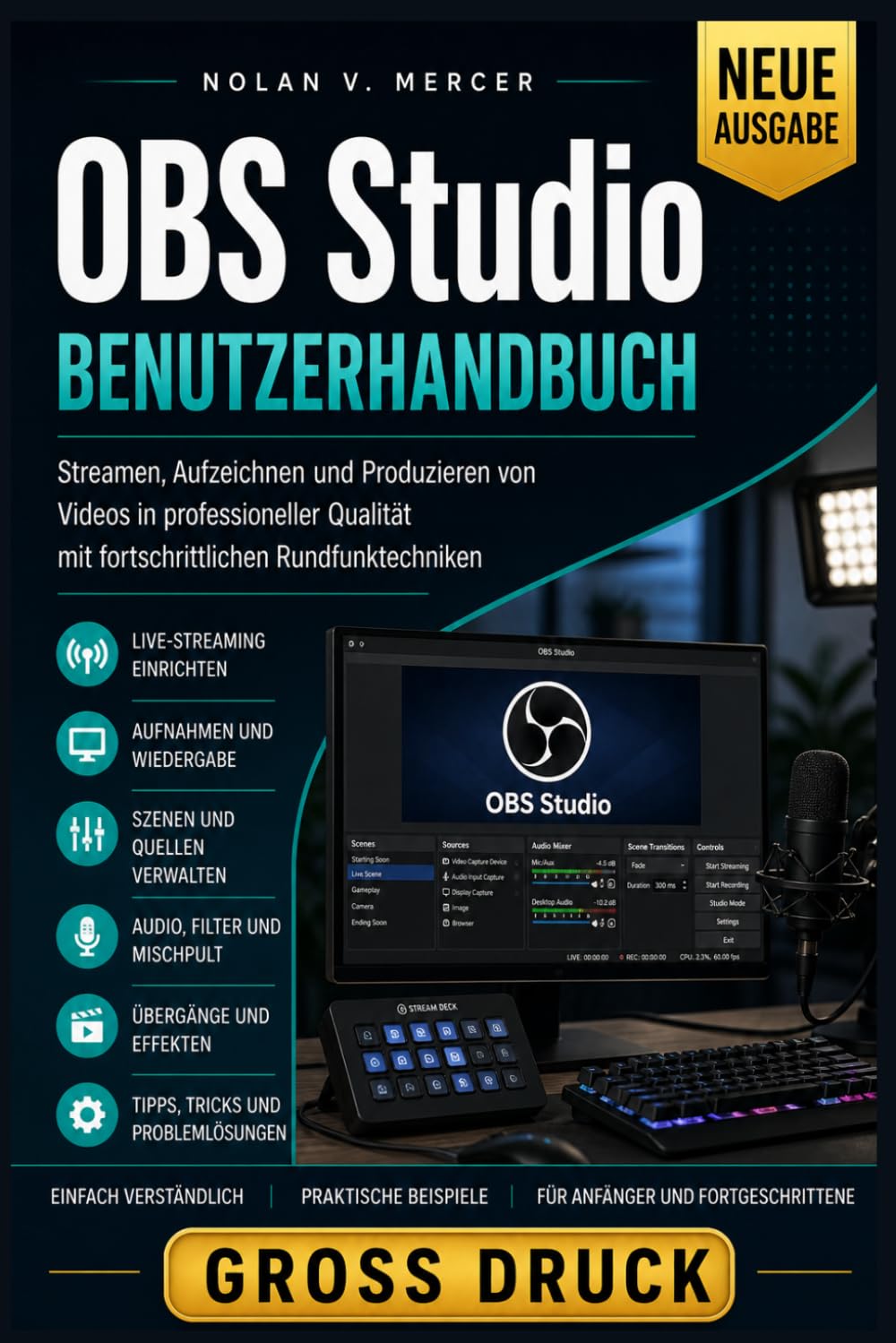 OBS Studio Benutzerhandbuch: Streamen, Aufzeichnen und Produzieren von Videos in professioneller Qualität mit fortschrittlichen Rundfunktechniken