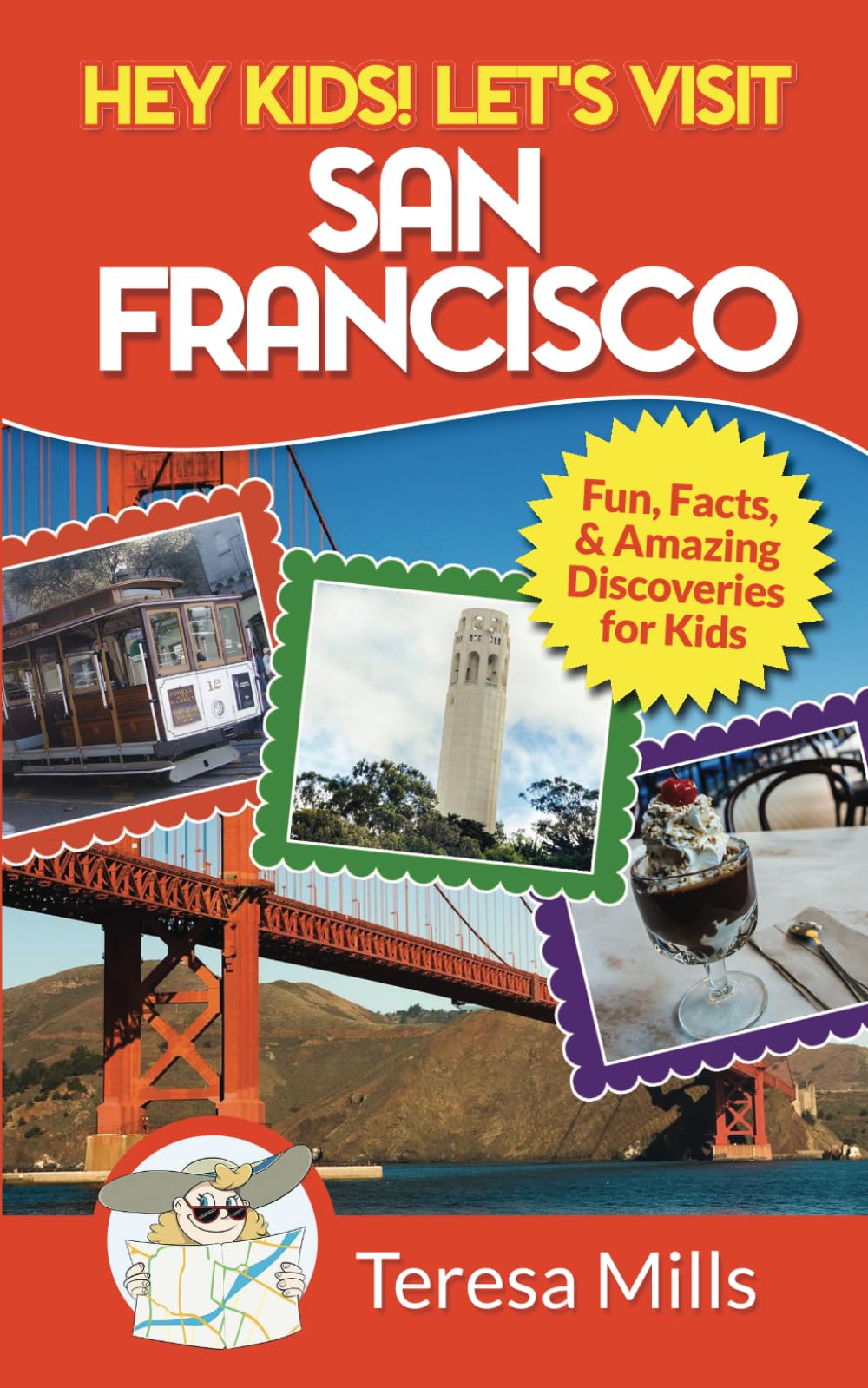 Hey Kids! Let's Visit San Francisco: Fun Facts and Amazing Discoveries for Kids