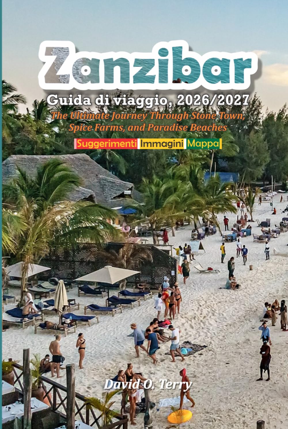 Zanzibar Guida di viaggio 2026/2027: Il viaggio definitivo attraverso Stone Town, le piantagioni di spezie e le spiagge paradisiache.