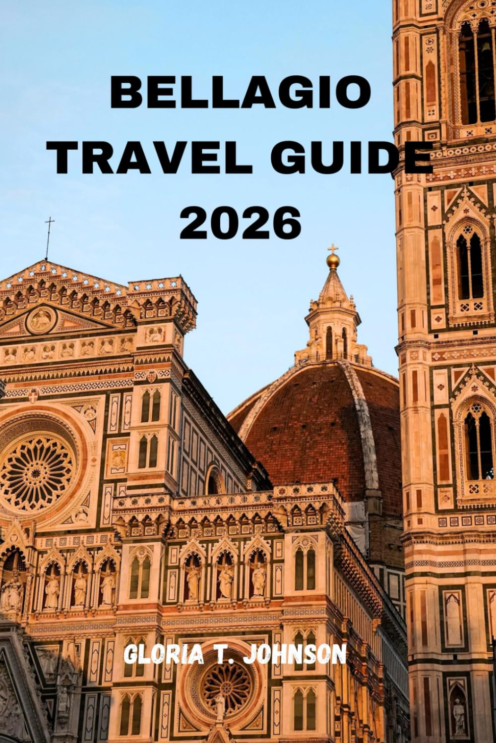 BELLAGIO TRAVEL GUIDE 2026: The ultimate and most updated handbook to exploring Lake Como’s finest village, hidden wonders, breathtaking views, and ... Italian experiences (Glorious Travellers)