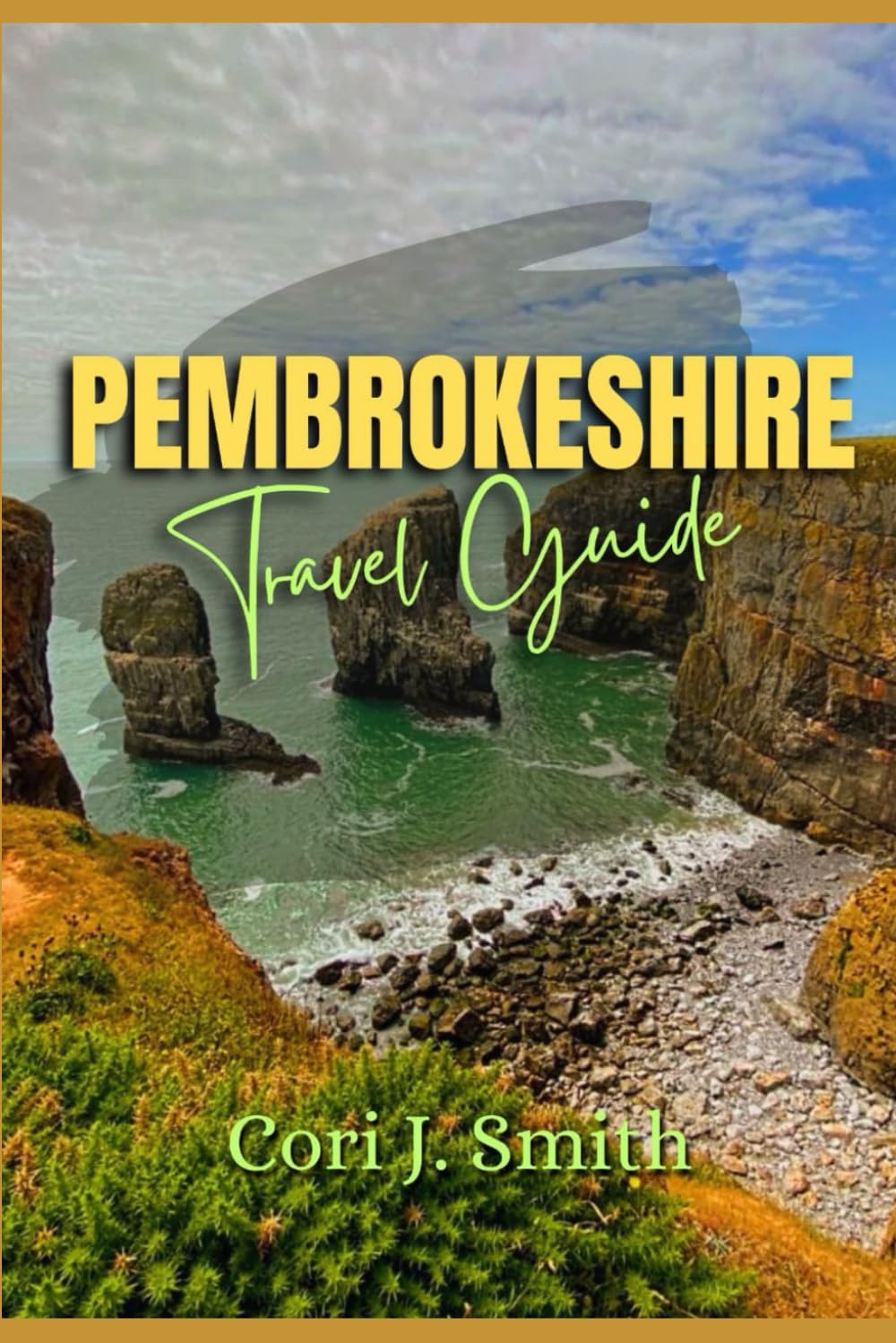PEMBROKESHIRE TRAVEL GUIDE 2024: A Traveller's Guide to Top Attractions, Hidden Gems, Unique Experiences, and Adventures (The Explorer's Essentials: Your Gateway to Unforgettable Adventures)