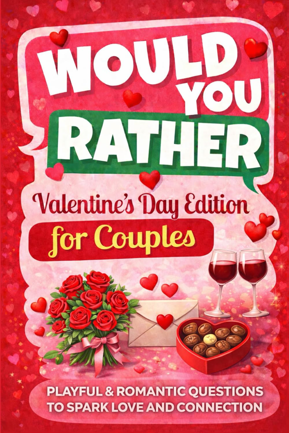 Would You Rather? Valentines Day Edition for Couples: Playful & Romantic Questions to Spark Love and Connection