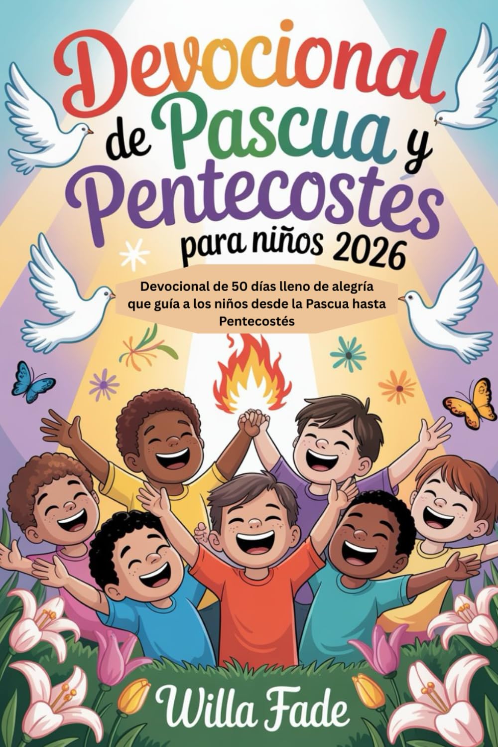 Devocional de Pascua y Pentecostés para niños 2026: Devocional de 50 días lleno de alegría que guía a los niños desde la Pascua hasta Pentecostés