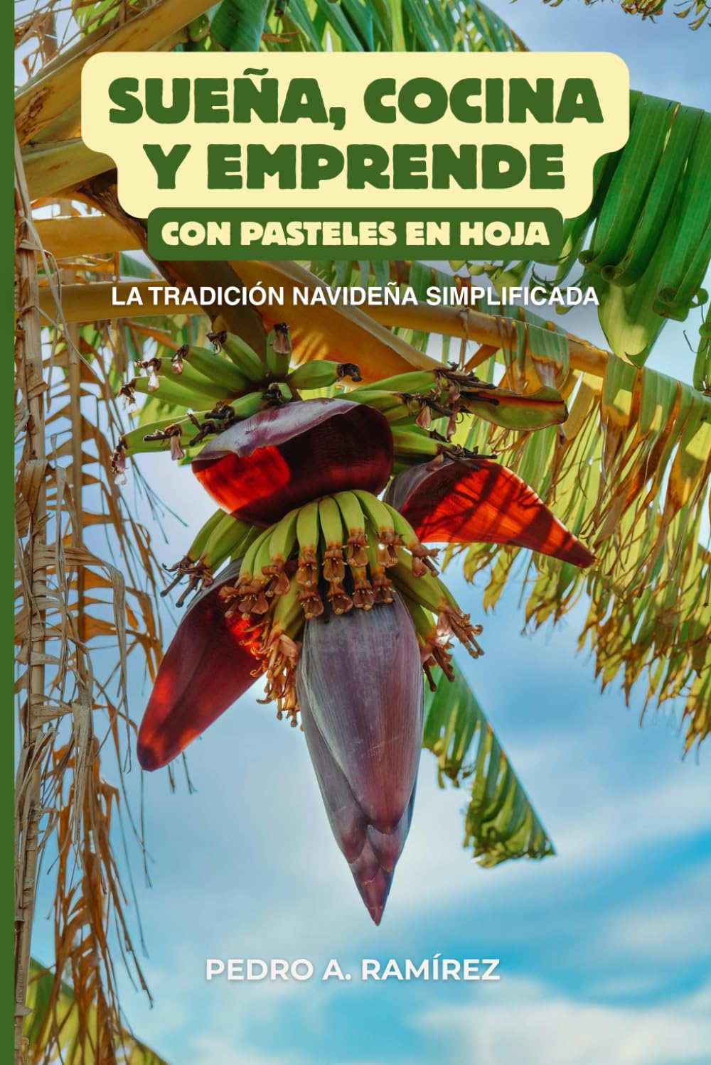 Sueña, cocina y emprende con pasteles en hoja: La tradición navideña simplificada