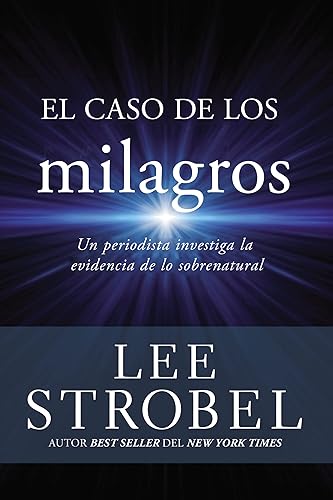 El caso de los milagros: Un periodista investiga la evidencia de lo sobrenatural (Case for ...)