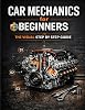 Car Mechanics for Beginners The Visual Step by Step Guide: Learn How Cars Work, Understand Core Systems and Build Practical Automotive Knowledge ... Series Learn Automotive Systems Step by Step) Paperback – Large Print, 11 Feb. 2026