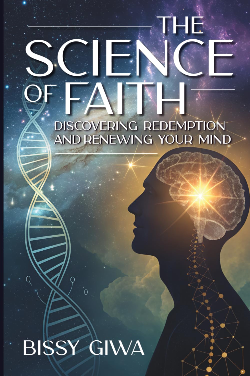 The Science of Faith: Discovering Redemption and Renewing Your Mind