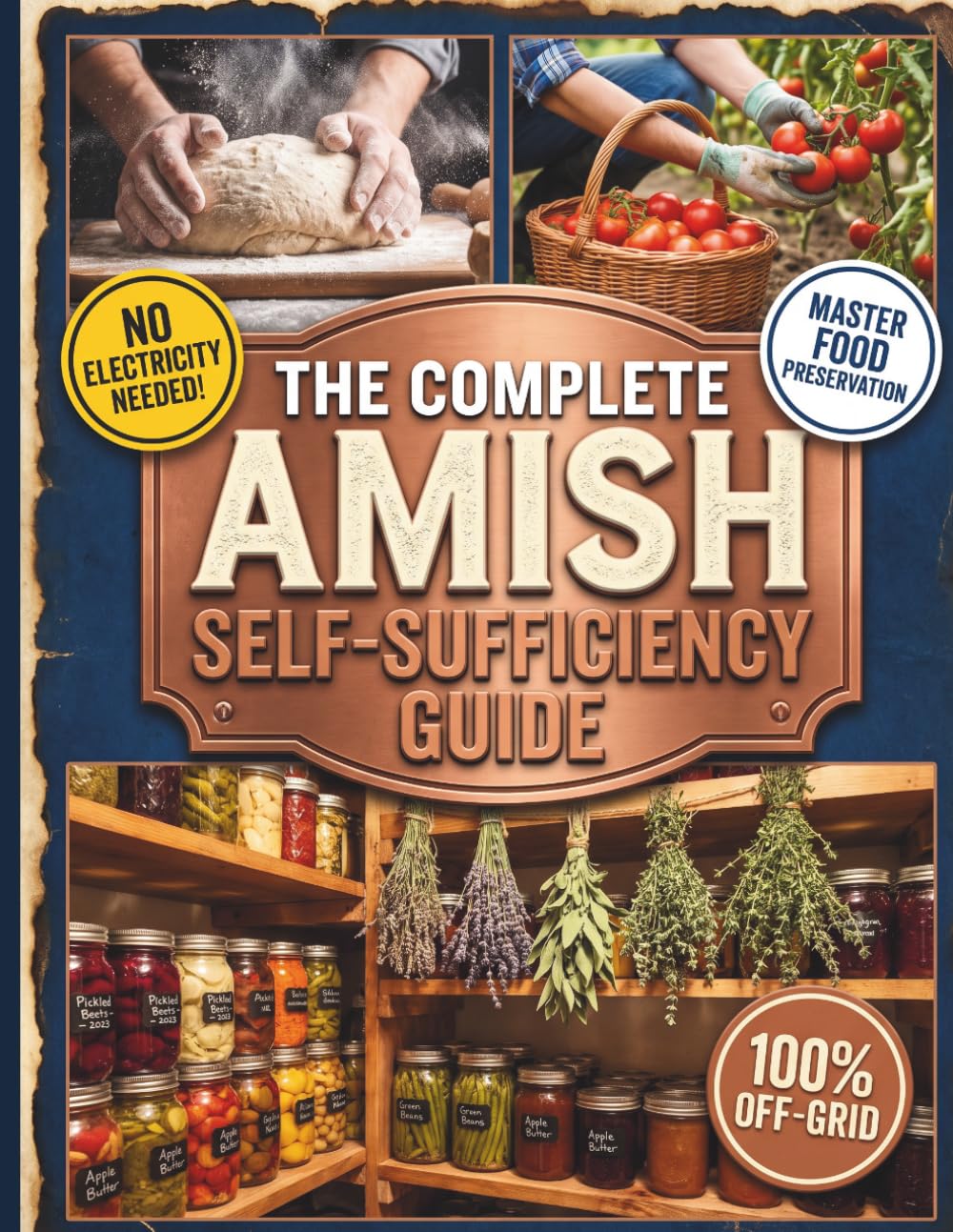 The Complete Amish Self-Sufficiency Guide: Master Time-Tested Homesteading Skills, Off-Grid Living, and Traditional Food Preservation for a Sustainable, Independent Life.