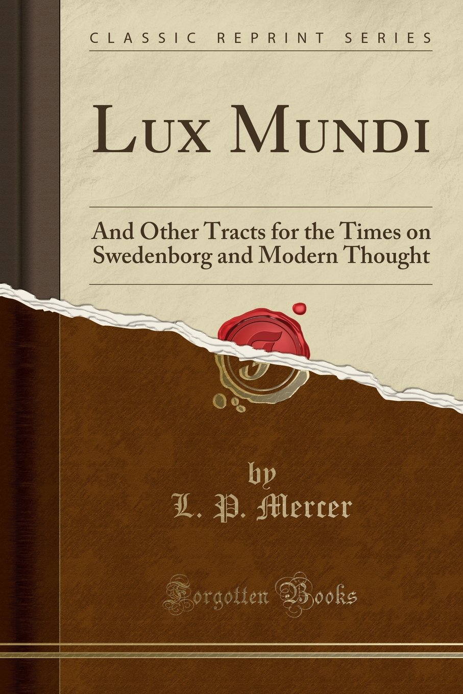 Lux Mundi: And Other Tracts for the Times on Swedenborg and Modern Thought (Classic Reprint)