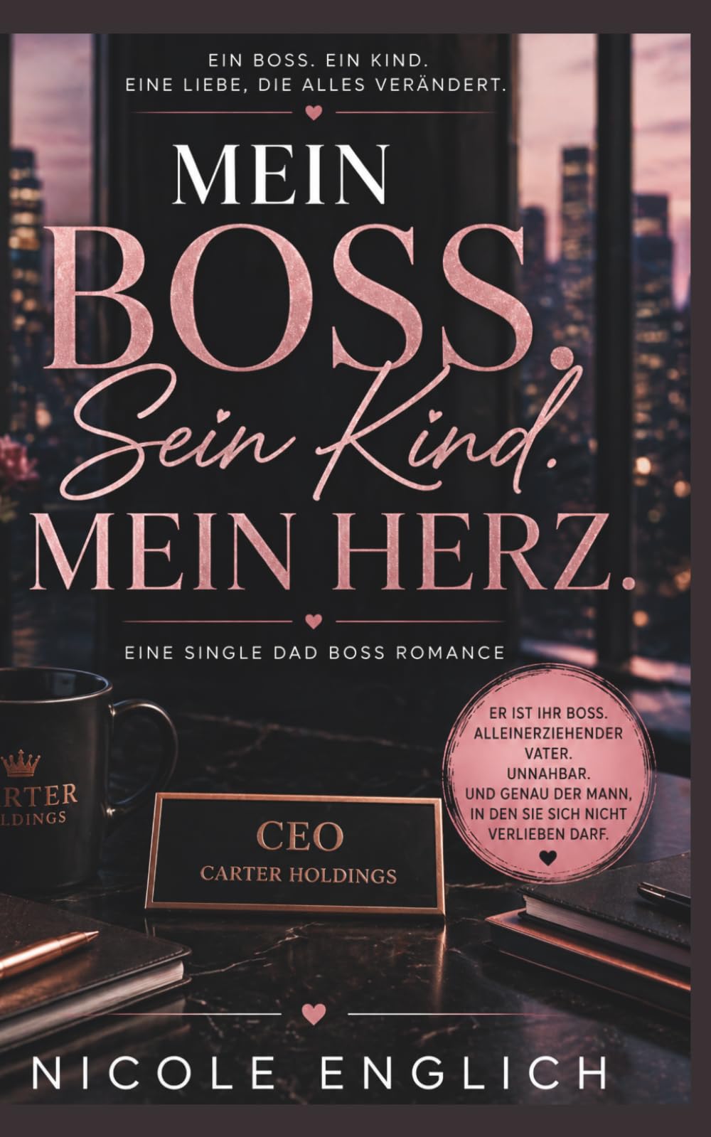 Mein Boss. Sein Kind. Mein Herz.