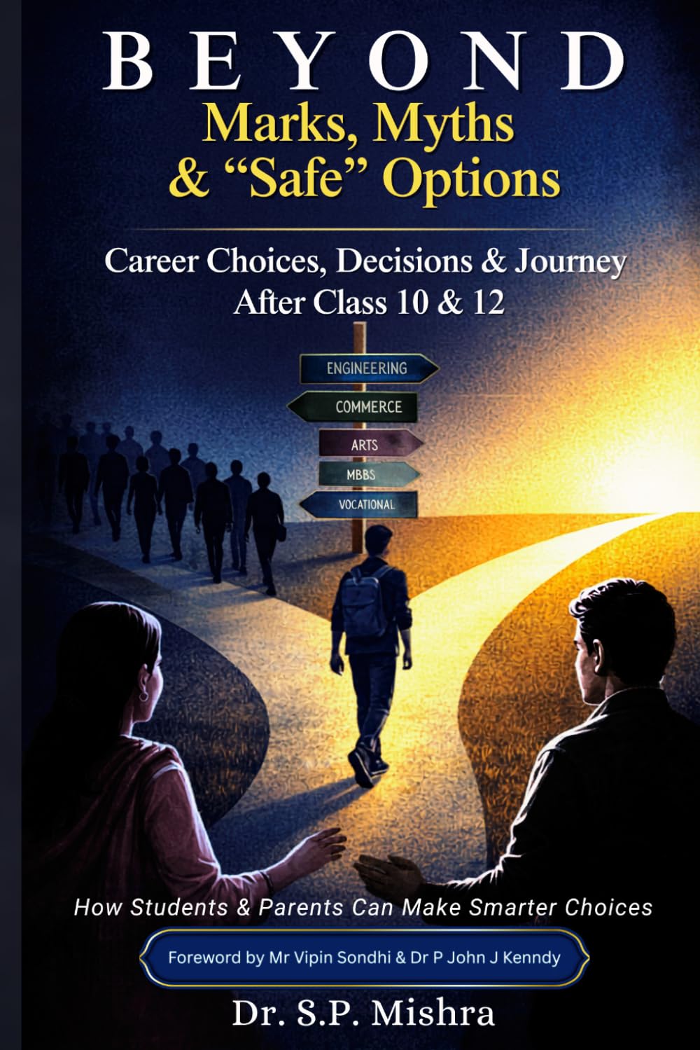 Beyond Marks, Myths, & “Safe” Options: Career Choices, Decisions & Journey After Class 10 & 12 (Rethinking Education: Preparing Students for Life Beyond Marks)