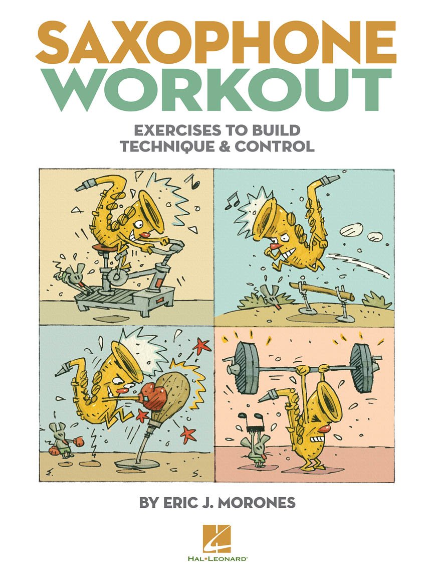 Saxophone Workout.: Exercises to Build Technique & Control