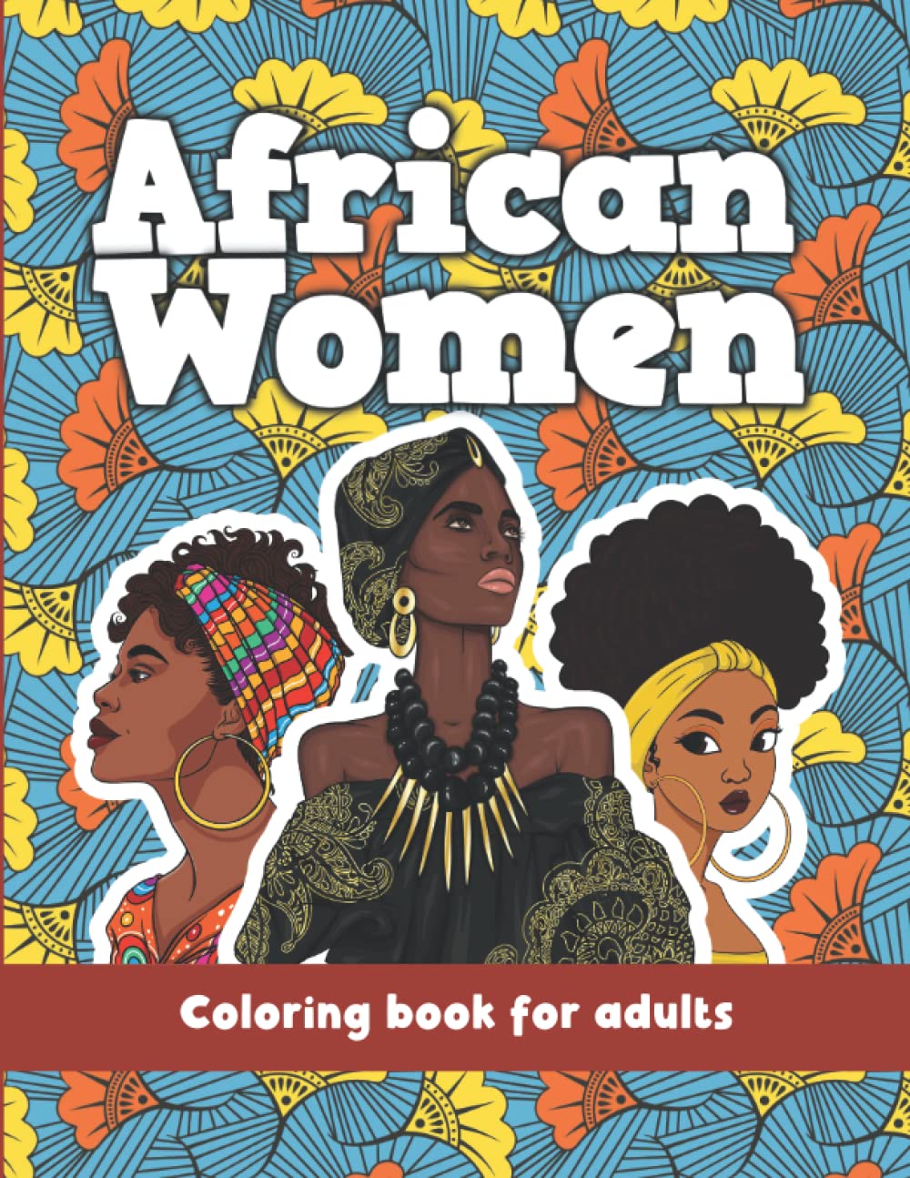 African Women - Coloring book for adults: Beautiful Portraits of Black Women (Yeafro Publishing)